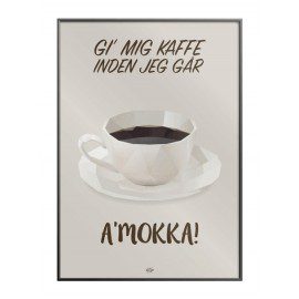 Giâ mig kaffe inden jeg går a´mokka plakat fra Hipd